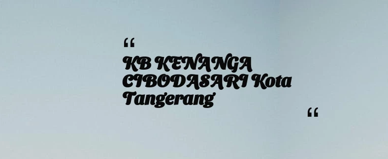 thumbnail for KB KENANGA CIBODASARI Kota Tangerang