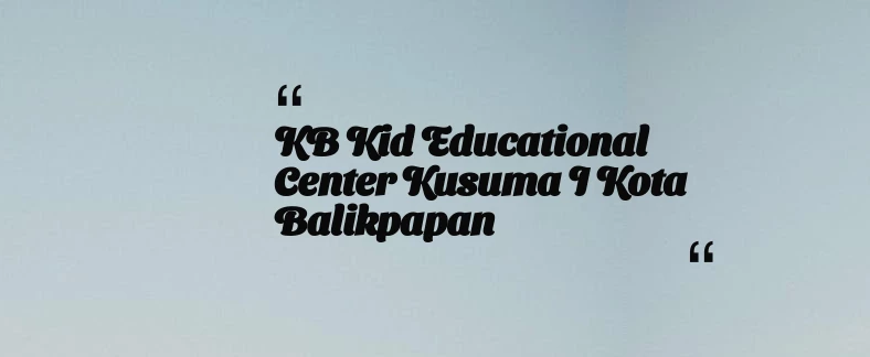 thumbnail for KB Kid Educational Center Kusuma I Kota Balikpapan