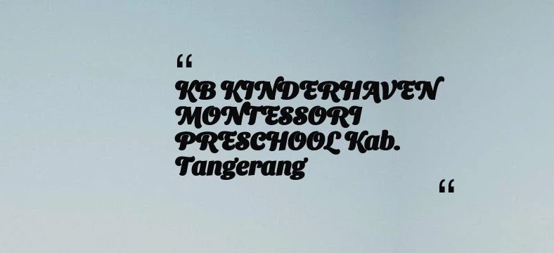 thumbnail for KB KINDERHAVEN MONTESSORI PRESCHOOL Kab. Tangerang