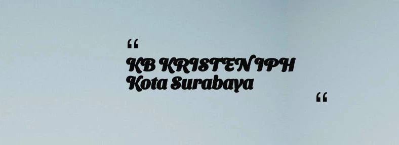 thumbnail for KB KRISTEN IPH Kota Surabaya