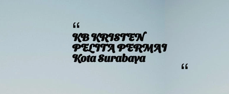 thumbnail for KB KRISTEN PELITA PERMAI Kota Surabaya
