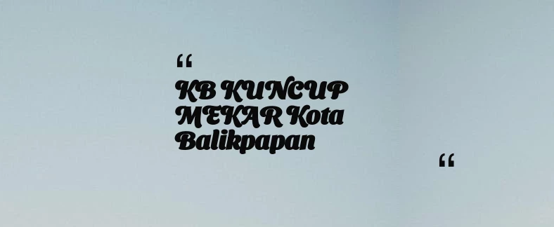 thumbnail for KB KUNCUP MEKAR Kota Balikpapan