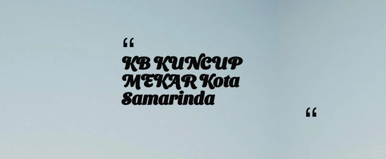 thumbnail for KB KUNCUP MEKAR Kota Samarinda