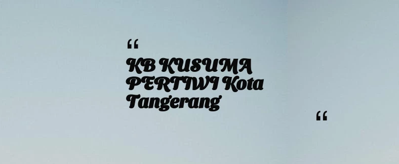 thumbnail for KB KUSUMA PERTIWI Kota Tangerang