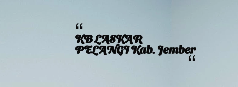 thumbnail for KB LASKAR PELANGI Kab. Jember