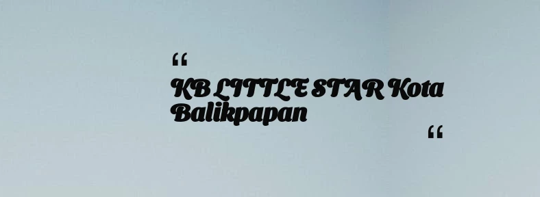 thumbnail for KB LITTLE STAR Kota Balikpapan