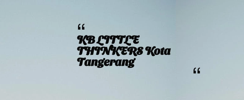 thumbnail for KB LITTLE THINKERS Kota Tangerang