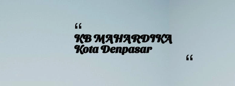 thumbnail for KB MAHARDIKA Kota Denpasar