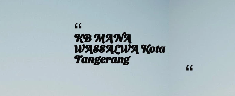 thumbnail for KB MANA WASSALWA Kota Tangerang