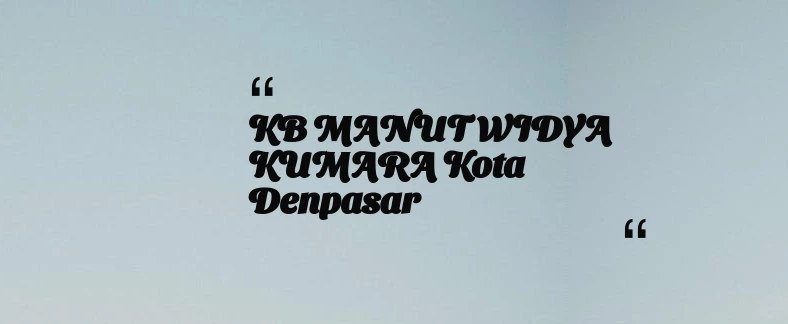 thumbnail for KB MANUT WIDYA KUMARA Kota Denpasar