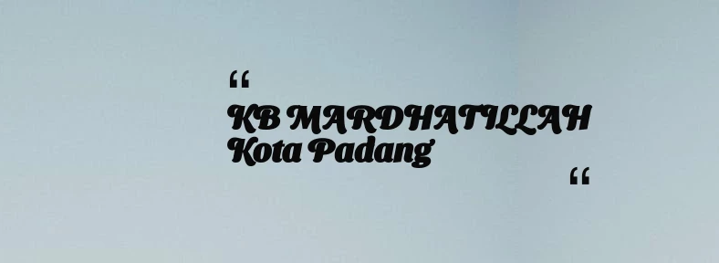 thumbnail for KB MARDHATILLAH Kota Padang
