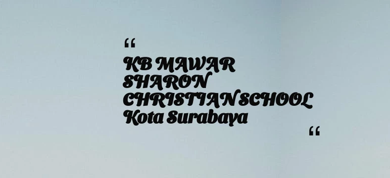 thumbnail for KB MAWAR SHARON CHRISTIAN SCHOOL Kota Surabaya