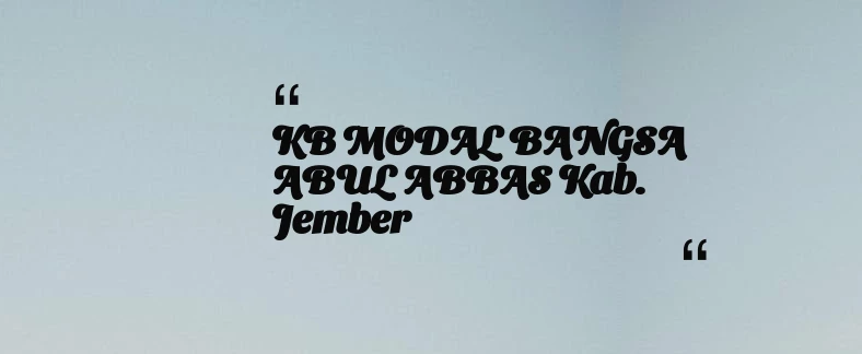 thumbnail for KB MODAL BANGSA ABUL ABBAS Kab. Jember