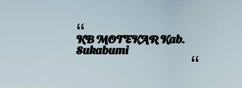 thumbnail for KB MOTEKAR Kab. Sukabumi
