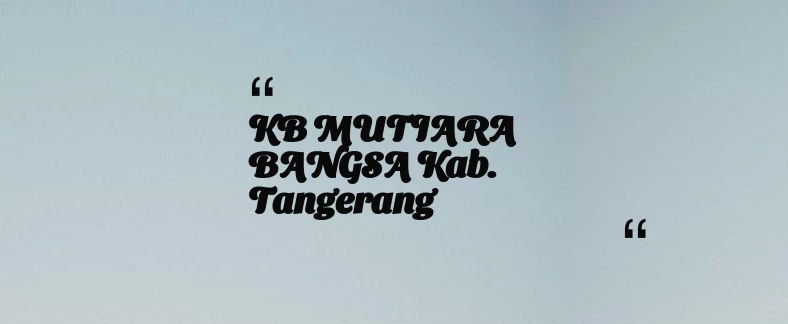 thumbnail for KB MUTIARA BANGSA Kab. Tangerang