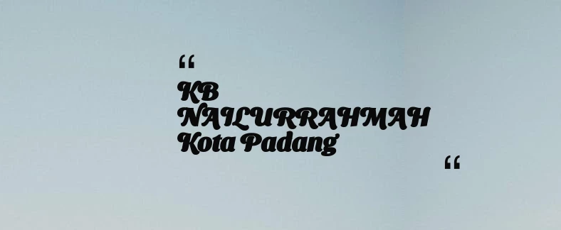 thumbnail for KB NAILURRAHMAH Kota Padang