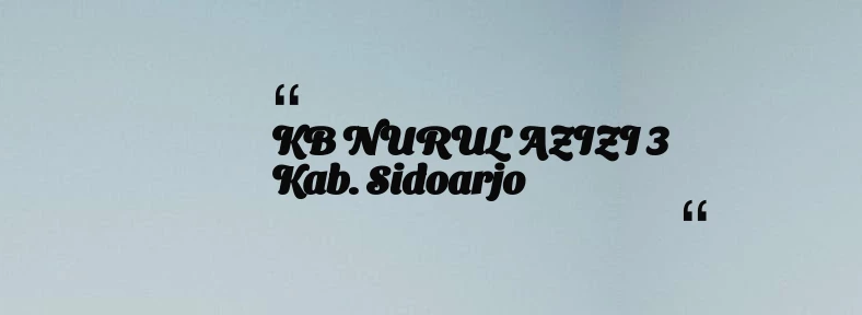thumbnail for KB NURUL AZIZI 3 Kab. Sidoarjo