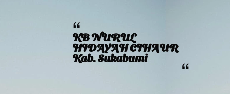 thumbnail for KB NURUL HIDAYAH CIHAUR Kab. Sukabumi