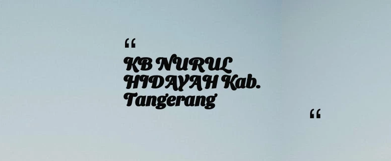 thumbnail for KB NURUL HIDAYAH Kab. Tangerang