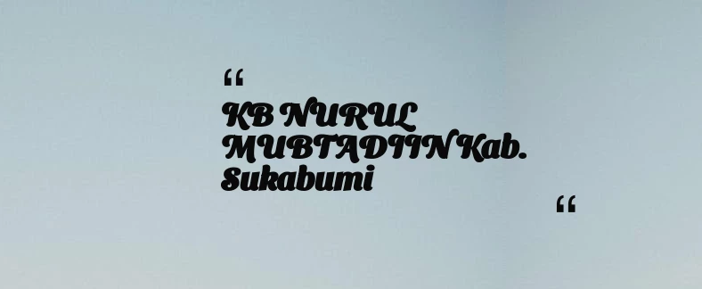 thumbnail for KB NURUL MUBTADIIN Kab. Sukabumi
