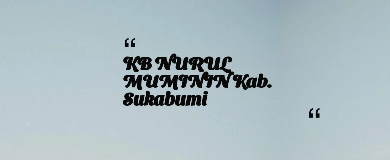 thumbnail for KB NURUL MUMININ Kab. Sukabumi