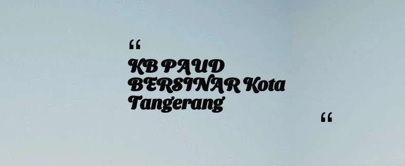 thumbnail for KB PAUD BERSINAR Kota Tangerang