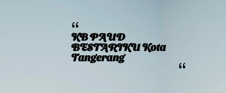 thumbnail for KB PAUD BESTARIKU Kota Tangerang