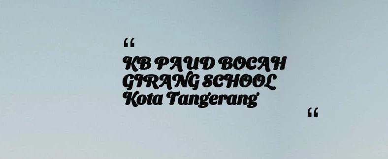 thumbnail for KB PAUD BOCAH GIRANG SCHOOL Kota Tangerang