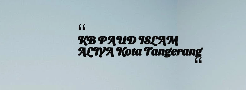 thumbnail for KB PAUD ISLAM ALIYA Kota Tangerang