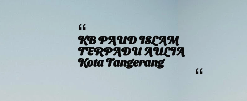 thumbnail for KB PAUD ISLAM TERPADU AULIA Kota Tangerang
