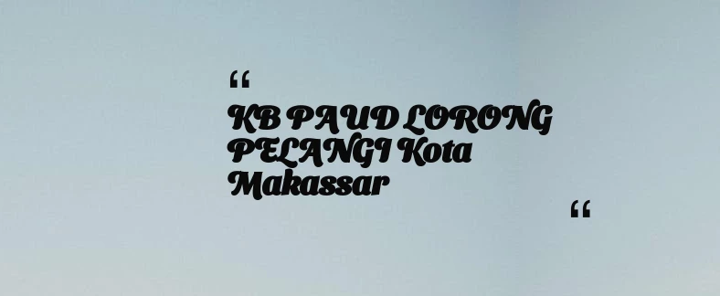 thumbnail for KB PAUD LORONG PELANGI Kota Makassar