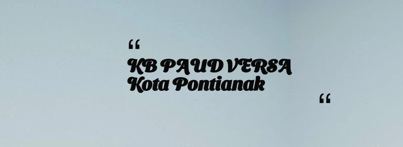 thumbnail for KB PAUD VERSA Kota Pontianak