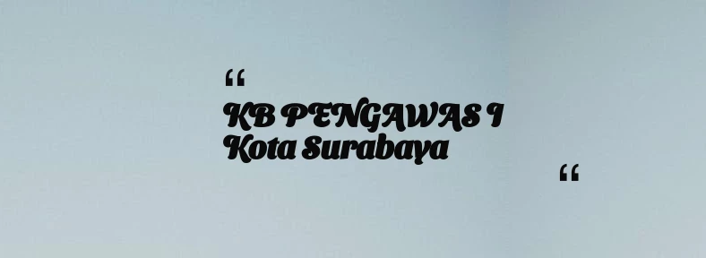 thumbnail for KB PENGAWAS I Kota Surabaya