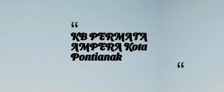 thumbnail for KB  PERMATA  AMPERA Kota Pontianak