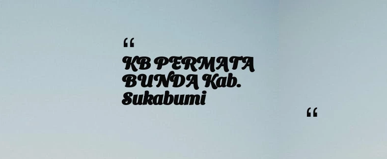 thumbnail for KB PERMATA BUNDA Kab. Sukabumi