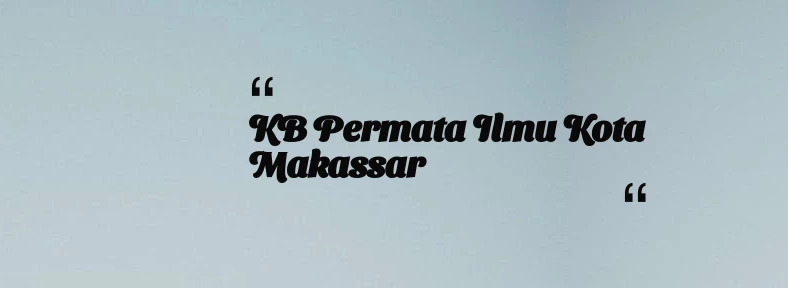 thumbnail for KB Permata Ilmu Kota Makassar