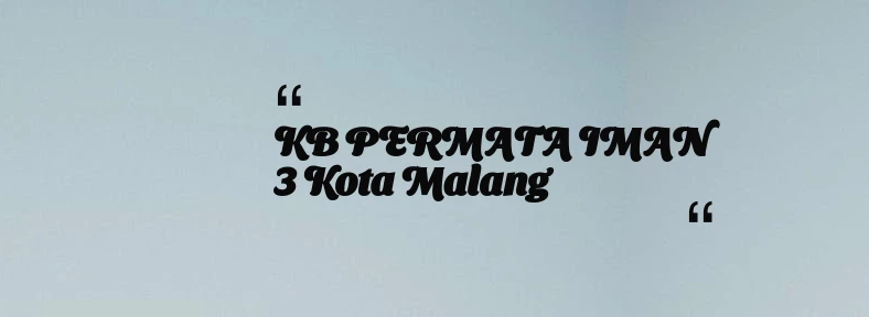 thumbnail for KB PERMATA IMAN 3 Kota Malang