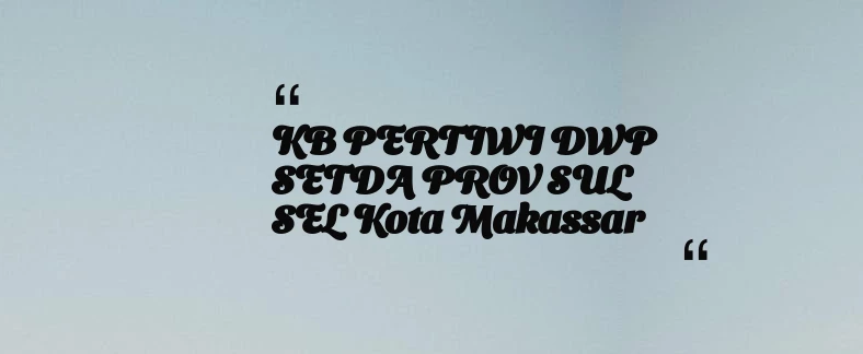 thumbnail for KB PERTIWI DWP SETDA PROV SUL SEL Kota Makassar