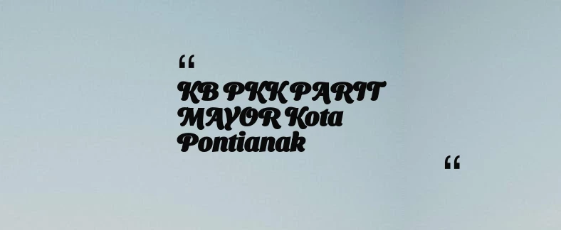 thumbnail for KB PKK PARIT MAYOR Kota Pontianak