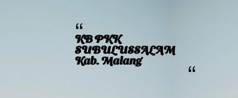 thumbnail for KB PKK SUBULUSSALAM Kab. Malang