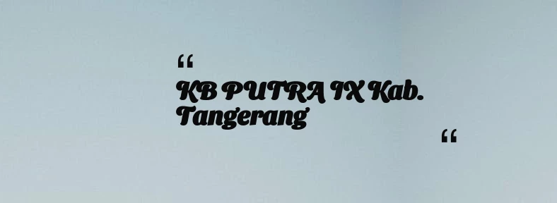 thumbnail for KB PUTRA IX Kab. Tangerang