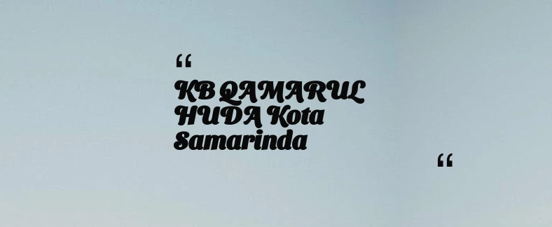 thumbnail for KB QAMARUL HUDA Kota Samarinda