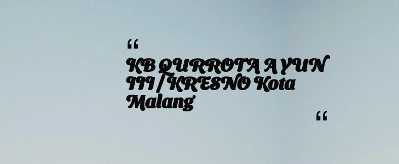 thumbnail for KB QURROTA A YUN III / KRESNO Kota Malang
