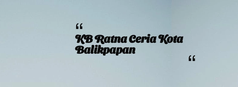 thumbnail for KB Ratna Ceria Kota Balikpapan