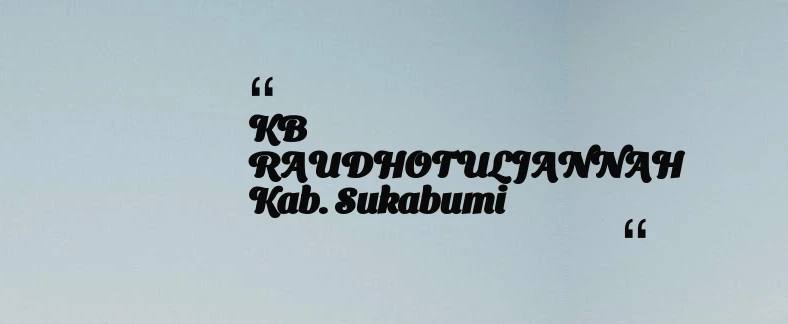 thumbnail for KB RAUDHOTULJANNAH Kab. Sukabumi