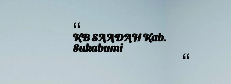 thumbnail for KB SAADAH Kab. Sukabumi