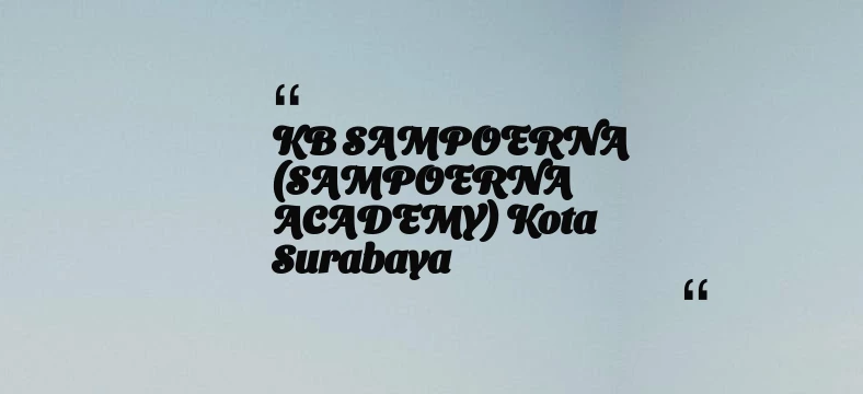 thumbnail for KB SAMPOERNA (SAMPOERNA ACADEMY) Kota Surabaya
