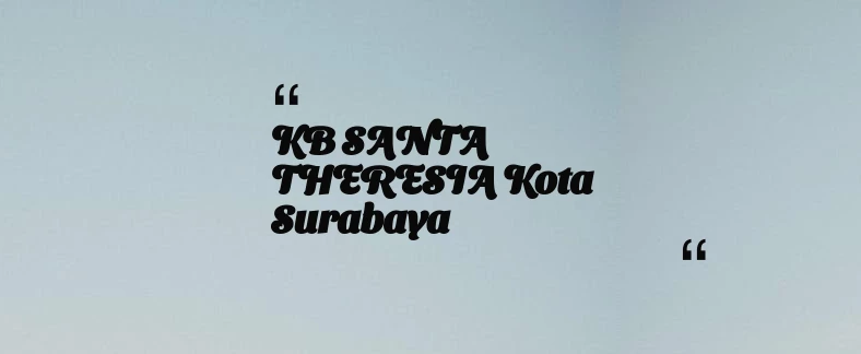 thumbnail for KB SANTA THERESIA Kota Surabaya