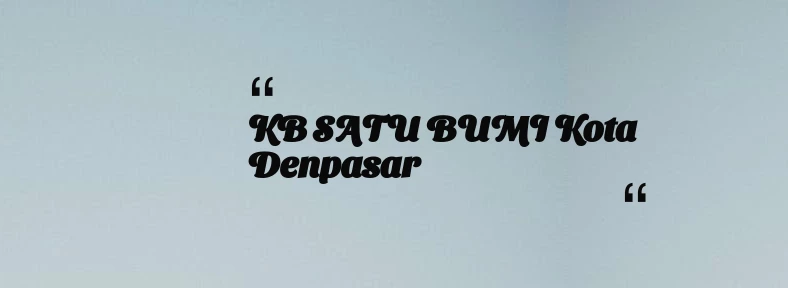 thumbnail for KB SATU BUMI Kota Denpasar