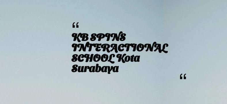thumbnail for KB SPINS INTERACTIONAL SCHOOL Kota Surabaya